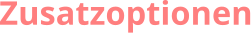 Zusatzoptionen