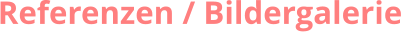 Referenzen / Bildergalerie